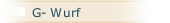 G- Wurf
